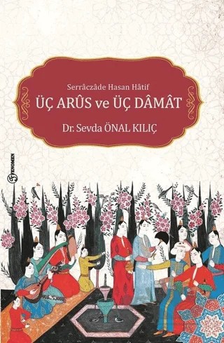 Serraczade Hasan Hatif Üç Arus ve Üç Damat – Sevda Önal Kılıç – Fenomen Yayıncılık kitap kapağı