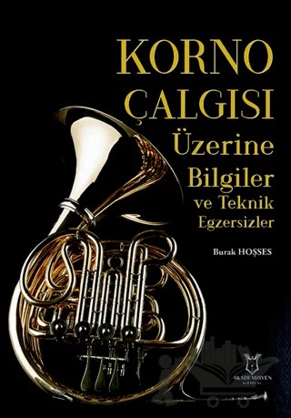 Korno Çalgısı Üzerine Bilgiler ve Teknik Egzersizler – Burak Hoşses – Akademisyen Kitabevi kitap kapağı