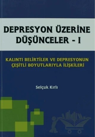 Depresyon Üzerine Düşünceler - 1 – Selçuk Kırlı – İstanbul Tıp Kitabevi kitap kapağı