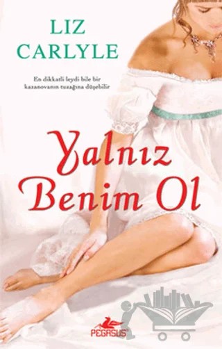 Yalnız Benim Ol – Liz Carlyle – Pegasus Yayınları kitap kapağı