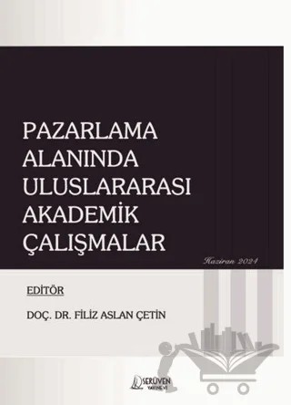 Pazarlama Alanında Uluslararası Akademik Çalışmalar – Filiz Aslan Çetin – Serüven Yayınevi kitap kapağı