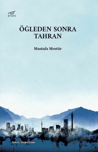 Öğleden Sonra Tahran – Mustafa Mestur – Pruva Yayınları kitap kapağı
