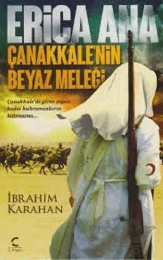 Erica Ana Çanakkalenin Beyaz Meleği İbrahim Karahan – İbrahim Karahan – C Planı Yayınları kitap kapağı
