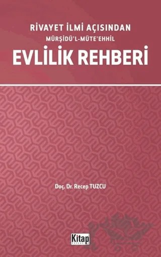 Rivayet İlmi Açısından Mürşidü’l-Müte’ehhil Evlilik Rehberi – Recep Tuzcu – Kitap Dünyası Yayınları kitap kapağı