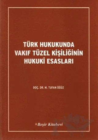 Türk Hukukunda Vakıf Tüzel Kişiliğinin Hukuki Esasları – Tufan Öğüz – Beşir Kitabevi kitap kapağı