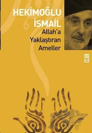 Allah’a Yaklaştıran Ameller – Hekimoğlu İsmail – Timaş İnanç kitap kapağı