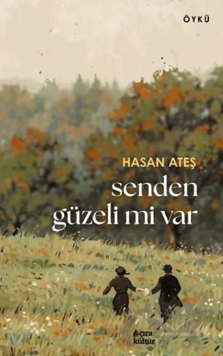 Senden Güzeli Mi Var? – Hasan Ateş – Çıra Yayınları kitap kapağı