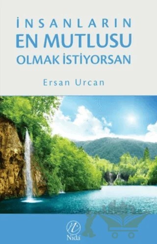 İnsanların En Mutlusu Olmak İstiyorsan – Ersan Urcan – Nida Yayıncılık kitap kapağı