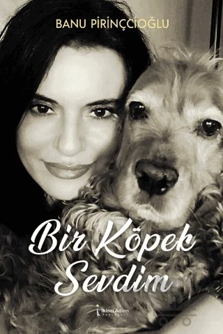 Bir Köpek Sevdim – Banu Pirinçcioğlu – İkinci Adam Yayınları kitap kapağı