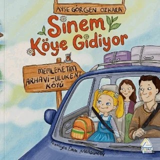 Sinem Köye Gidiyor: Memleketim Arhavi - Ulukent Köyü – Ayşe Görgen Özkara – Mahlas Çocuk Yayınları kitap kapağı