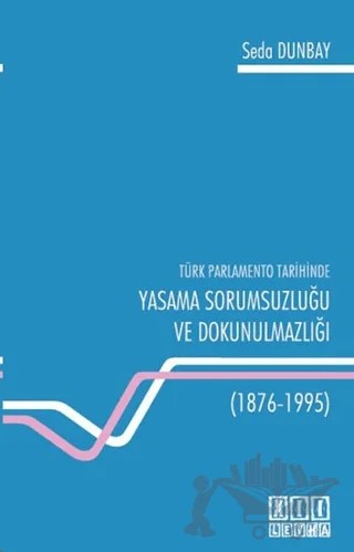 Türk Parlamento Tarihinde Yasama Sorumsuzluğu ve Dokunulmazlığı – Seda Dunbay – On İki Levha Yayınları kitap kapağı