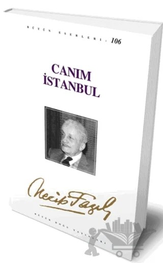 Canım İstanbul : 87 - Necip Fazıl Bütün Eserleri – Necip Fazıl Kısakürek – Büyük Doğu Yayınları kitap kapağı
