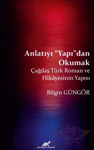 Anlatıyı “Yapı”dan Okumak – Olgun Bilgin Güngör – Paradigma Akademi Yayınları kitap kapağı