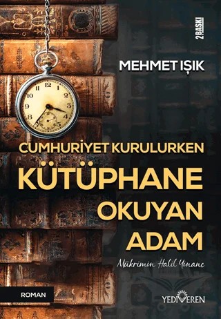 Cumhuriyet Kurulurken Kütüphane Okuyan Adam – Mehmet Işık – Yediveren Yayınları kitap kapağı