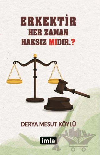 Erkektir – Her Zaman Haksız Mıdır. ? – Derya Mesut Köylü – İmla Kitap kitap kapağı