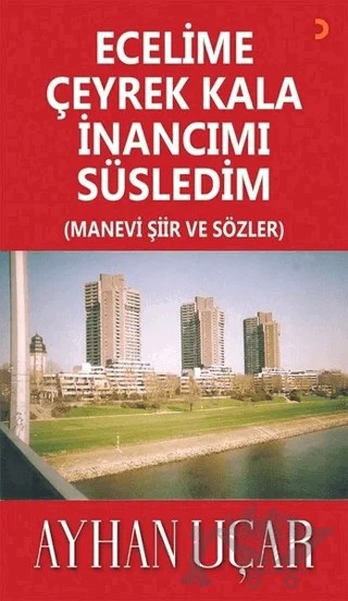 Ecelime Çeyrek Kala İnancımı Süsledim – Ayhan Uçar – Cinius Yayınları kitap kapağı