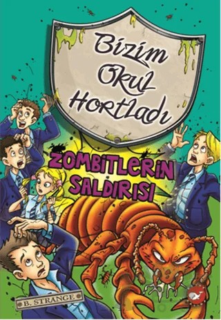 Bizim Okul Hortladı 7: Zombitlerin Saldırısı – B. Strange – Beyaz Balina Yayınları kitap kapağı