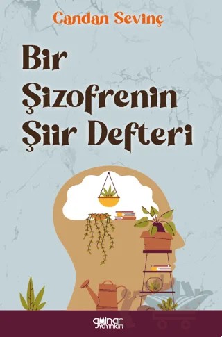 Bir Şizofrenin Şiir Defteri – Candan Sevinç – Gülnar Yayınları kitap kapağı