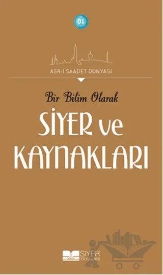 Bir Bilim Olarak Siyer ve Kaynakları – Kolektif – Siyer Yayınları kitap kapağı