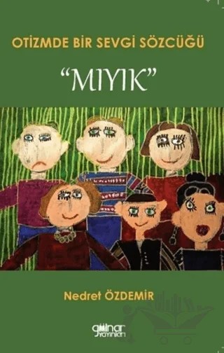 Otizmde Bir Sevgi Sözcüğü “Mıyık” – Nedret Özdemir – Gülnar Yayınları kitap kapağı