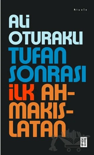 Tufan Sonrası İlk Ahmakıslatan – Ali Oturaklı – Ketebe Yayınları kitap kapağı