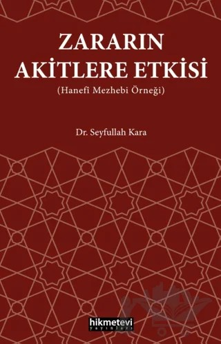 Zararın Akitlere Etkisi (Hanefi Mezhebi Örneği) – Seyfullah Kara – Hikmetevi Yayınları kitap kapağı