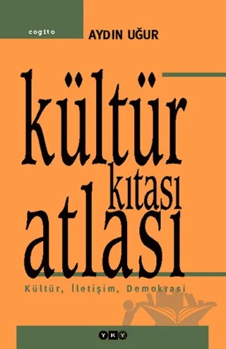 Kültür Kıtası Atlası Kültür, İletişim, Demokrasi – Aydın Uğur – Yapı Kredi Yayınları kitap kapağı