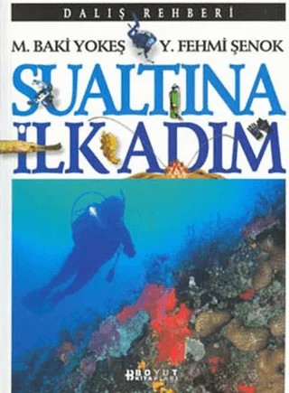 Sualtına İlk Adım – M. Baki Yokeş, Y. Fehmi Şenok – Boyut Yayın Grubu kitap kapağı