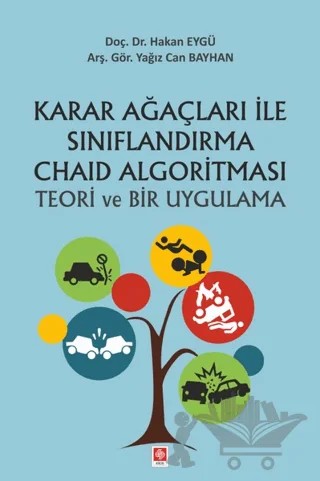 Karar Ağaçları ile Sınırflandırma Chaid Algoritması Teori ve Bir Uygulama – Hakan Eygü, Yağız Can Bayhan – Ekin Basım Yayın kitap kapağı