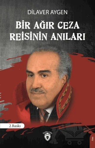 Bir Ağır Ceza Reisinin Anıları – Dilaver Aygen – Dorlion Yayınları kitap kapağı
