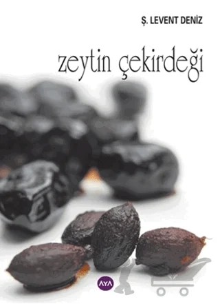 Zeytin Çekirdeği – Ş. Levent Deniz – Aya Kitap kitap kapağı