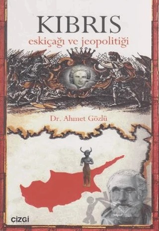 Kıbrıs Eskiçağı ve Jeopolitiği – Ahmet Gözlü – Çizgi Kitabevi Yayınları kitap kapağı
