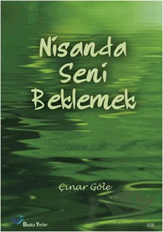 Nisanda Seni Beklemek – Çınar Göle – Başka Yerler Yayınları kitap kapağı