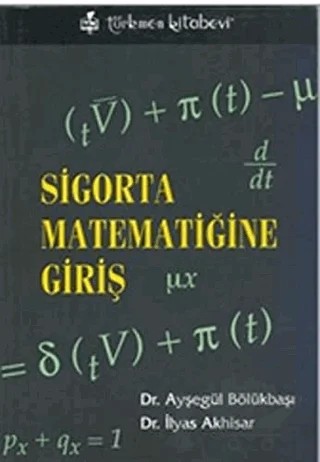 Sigorta Matematiğine Giriş – Ayşegül Bölükbaşı, İlyas Akhisar – Türkmen Kitabevi kitap kapağı