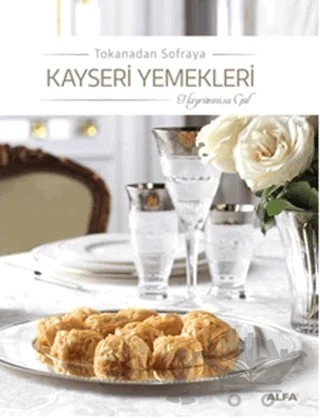Tokanadan Sofraya Kayseri Yemekleri – Hayrünnisa Gül – Alfa Yayınları kitap kapağı