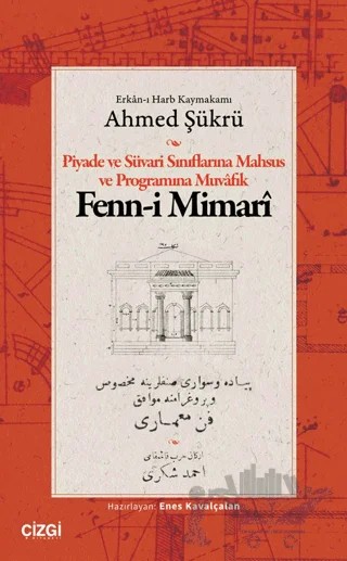 Piyade ve Süvari Sınıflarına Mahsus ve Programına Muvafık Fenn-i Mimarî – Ahmed Şükrü – Çizgi Kitabevi Yayınları kitap kapağı