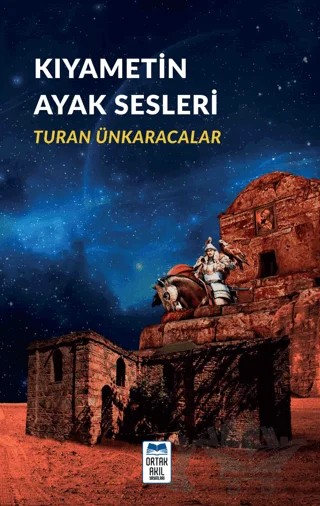 Kıyametin Ayak Sesleri – Turan Ünkaracalar – Ortak Akıl Yayınları kitap kapağı
