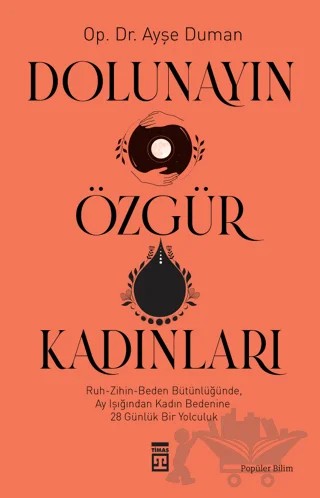 Dolunayın Özgür Kadınları – Ayşe Duman – Timaş Yayınları kitap kapağı