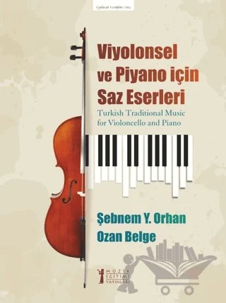 Viyolonsel Ve Piyano İçin Saz Eserleri – Şebnem Y. Orhan, Ozan Belge – Müzik Eğitimi Yayınları kitap kapağı
