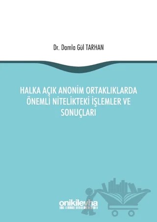 Halka Açık Anonim Ortaklıklarda Önemli Nitelikteki İşlemler ve Sonuçları – Damla Gül Tarhan – On İki Levha Yayınları kitap kapağı