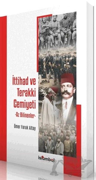 İttihad ve Terakki Cemiyeti – Ömer Faruk Altay – İslâmbol Yayınları kitap kapağı