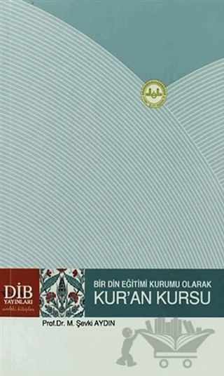 Bir Din Eğitimi Kurumu Olarak Kur'an Kursu – M. Şevki Aydın – Diyanet İşleri Başkanlığı kitap kapağı