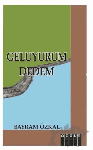 Geluyurum Dedem – Bayram Özkal – Özgür Yayınları kitap kapağı