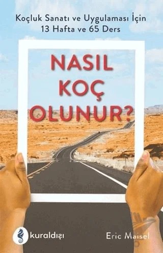Nasıl Koç Olunur? – Eric Maisel – Kuraldışı Yayınevi kitap kapağı