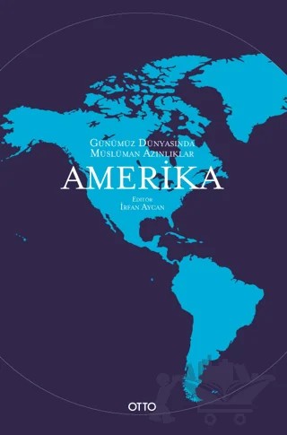 Günümüz Dünyasında Müslüman Azınlıklar: Amerika – İrfan Aycan – Otto Yayınları kitap kapağı