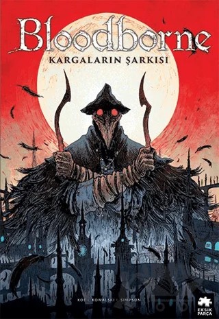 Bloodborne 3: Kargaların Şarkısı – Ales Kot – Eksik Parça Yayınları kitap kapağı