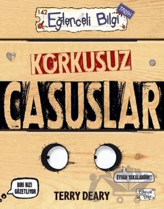 Korkusuz Casuslar – Terry Deary – Eğlenceli Bilgi Yayınları kitap kapağı