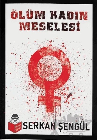 Ölüm Kadın Meselesi – Serkan Şengül – Başucu Yayınları kitap kapağı