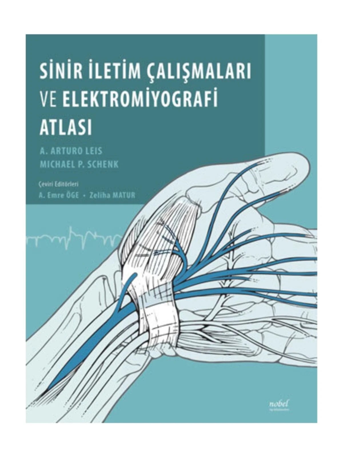 Sinir İletim Çalışmaları ve Elektromiyografi Atlası – Leis,  , Schenk – Nobel Tıp Kitabevleri kitap kapağı
