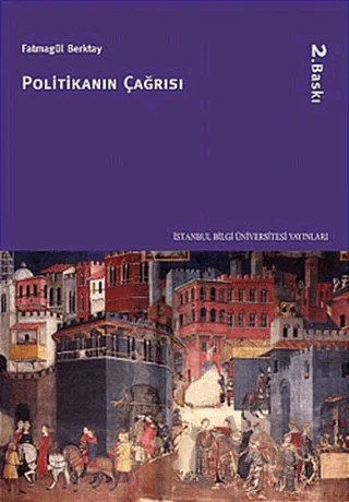 Politikanın Çağrısı – Fatmagül Berktay – İstanbul Bilgi Üniversitesi Yayınları kitap kapağı